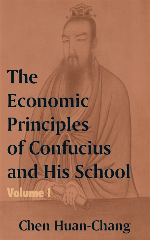 The Economics Principles of Confucius and His School (Volume One) (Paperback)