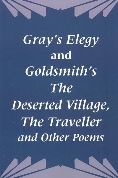 Grays Elegy and Goldsmiths The Deserted Village, The Traveller and Other Poems (Paperback)