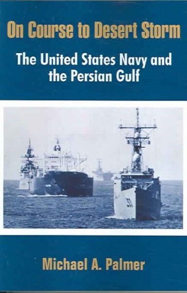 On Course to Desert Storm: The United States Navy and the Persian Gulf (Paperback)