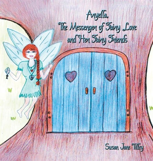 Aryella, the Messenger of Fairy Love and Her Fairy Friends (Hardcover)