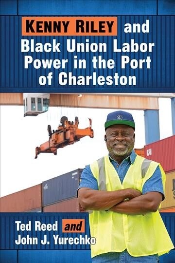 Kenny Riley and Black Union Labor Power in the Port of Charleston (Paperback)