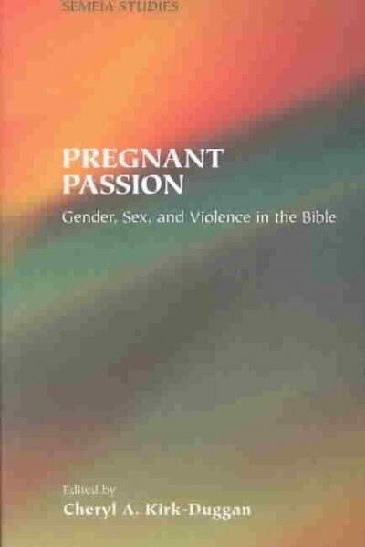 Pregnant Passion: Gender, Sex, and Violence in the Bible (Paperback)
