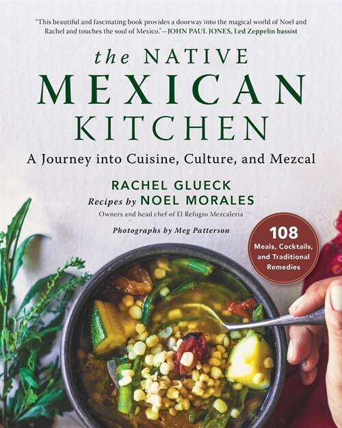 The Native Mexican Kitchen: A Journey Into Cuisine, Culture, and Mezcal (Hardcover)