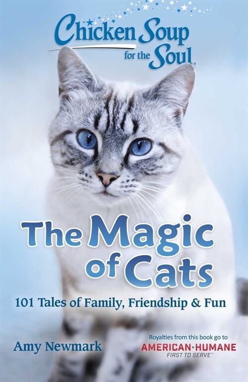 Chicken Soup for the Soul: The Magic of Cats: 101 Tales of Family, Friendship & Fun (Paperback)