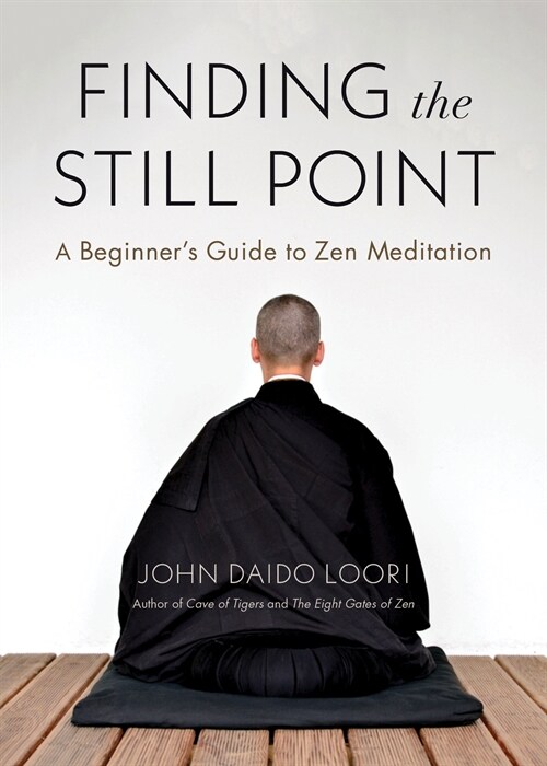 Finding the Still Point: A Beginners Guide to Zen Meditation (Paperback)