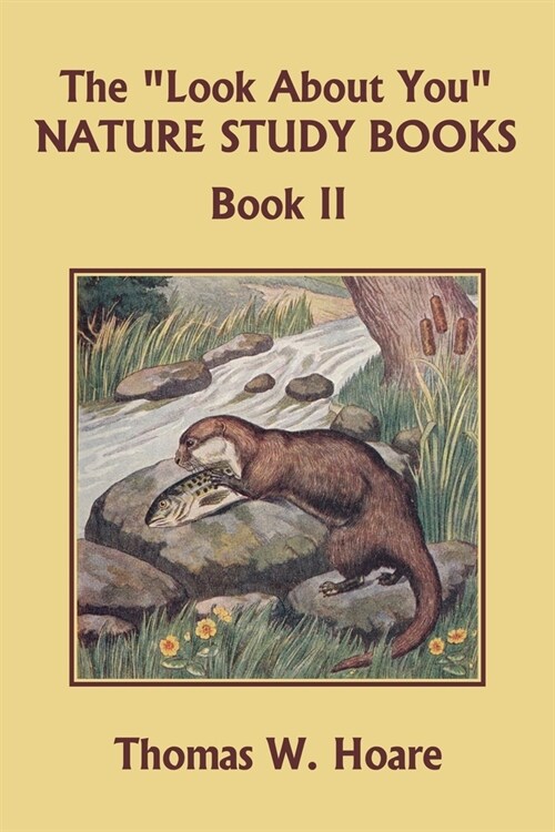 The Look About You Nature Study Books, Book II (Yesterdays Classics) (Paperback)