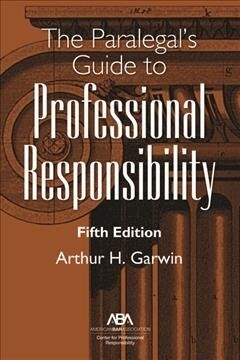 The Paralegals Guide to Professional Responsibility, Fifth Edition (Paperback, 5)