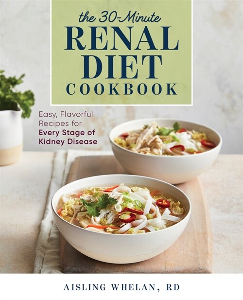 30-Minute Renal Diet Cookbook: Easy, Flavorful Recipes for Every Stage of Kidney Disease (Paperback)