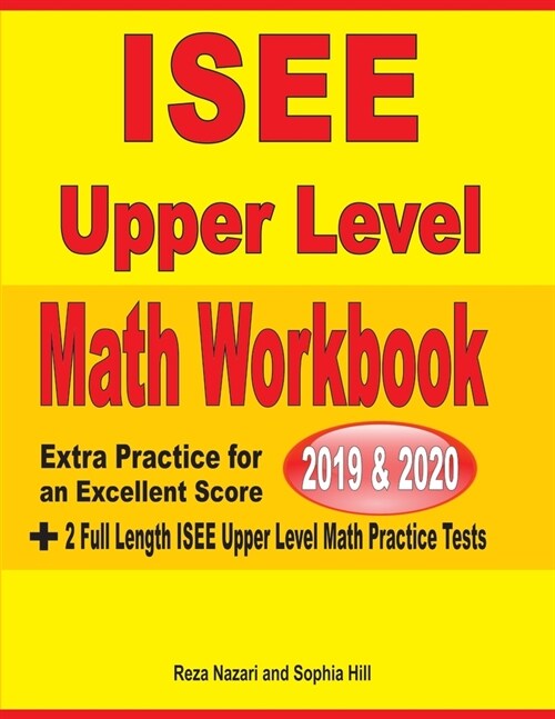 ISEE Upper Level Math Workbook 2019 & 2020: Extra Practice for an Excellent Score + 2 Full Length ISEE Upper Level Math Practice Tests (Paperback)