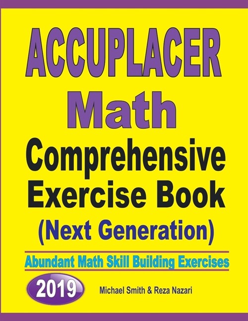 Accuplacer Math Comprehensive Exercise Book (Next Genaration): Abundant Math Skill Building Exercises (Paperback)
