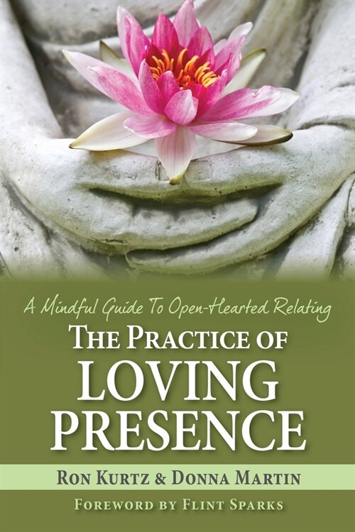The Practice of Loving Presence: A Mindful Guide To Open-Hearted Relating (Paperback)