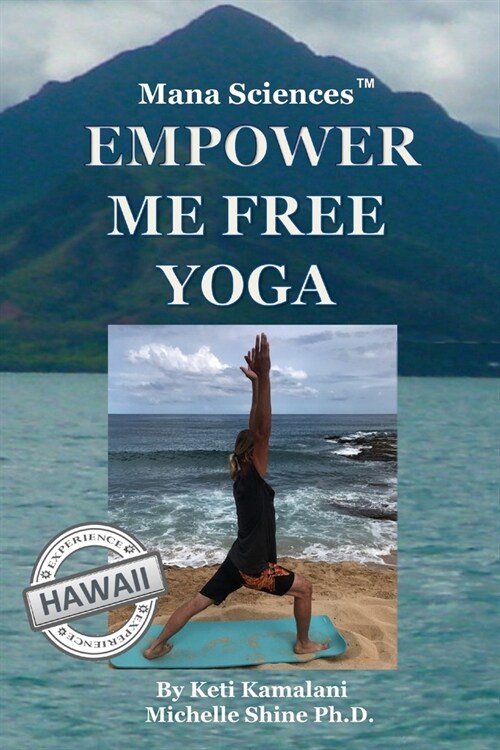 Mana Sciences Yoga: Empower Me Free! (Paperback)