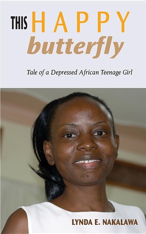 This Happy Butterfly: Tale of a Depressed African Teenage Girl (Paperback)