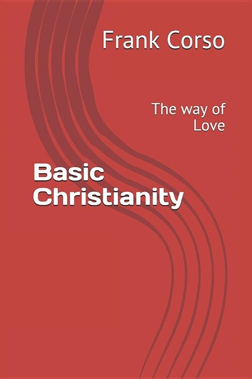 Basic Christianity: The Way of Love (Paperback)