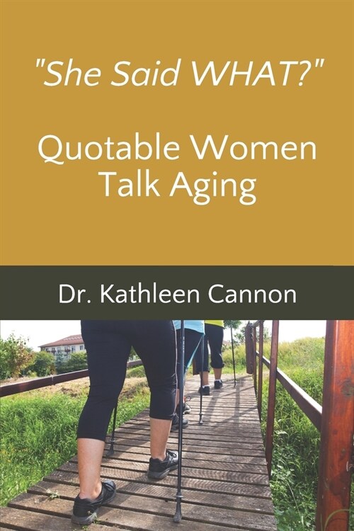 She Said What? Quotable Women Talk Aging (Paperback)