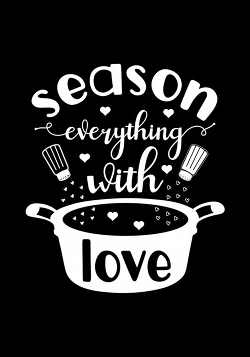 season everything with love: Ultimate Blank Recipe Journal to Jotdown, Cookbook Design, Special Recipes and Notes for Your Favorite Food List. Perf (Paperback)