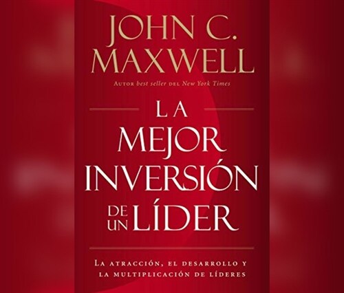 La Mejor Inversi? de Un L?er (the Leaders Greatest Return): La Atracci?, El Desarrollo Y La Multiplicaci? de L?eres (Attracting, Developing, and (Audio CD)