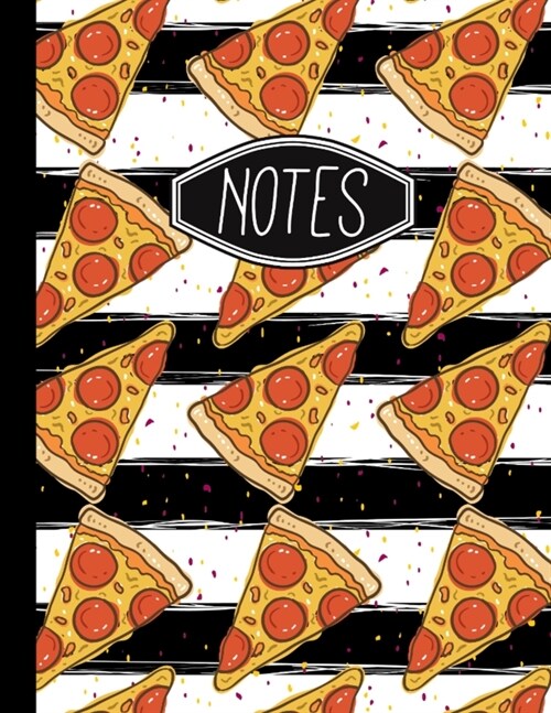 Notes: Pizza Pattern on Black and White Stripes 8.5 X 11 College Ruled 110 Page Notebook (Paperback)