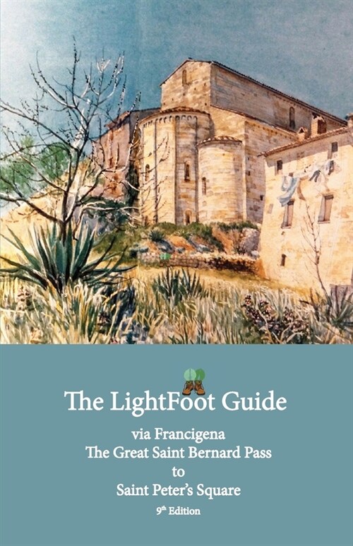 The LightFoot Guide to the via Francigena - Great Saint Bernard Pass to Saint Peters Square, Rome - Edition 9 (Paperback, 8)
