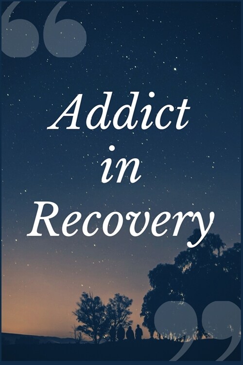 Addict in Recovery: A Prompt Journal Notebook for Overcoming Dependence to Buprenorphine and Other Opioids (Paperback)