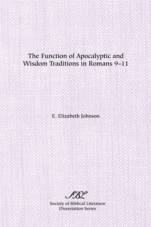The Function of Apocalyptic and Wisdom Traditions in Romans 9-11 (Paperback)