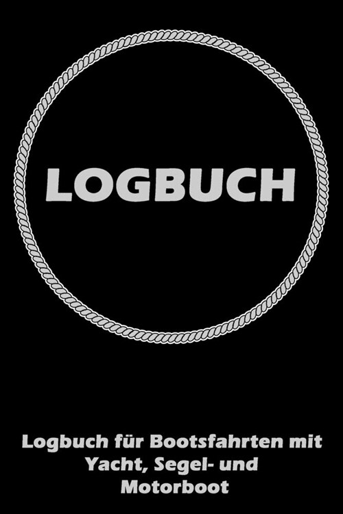 Logbuch f? Bootsfahrten mit Yacht, Segel- und Motorboot: Seetagebuch f? Hobby-Schiffsf?rer - Segler - Yacht - Motorboot - Sporboot - Nautisches Mei (Paperback)