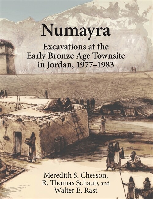 Numayra: Excavations at the Early Bronze Age Townsite in Jordan, 1977-1983 (Hardcover)