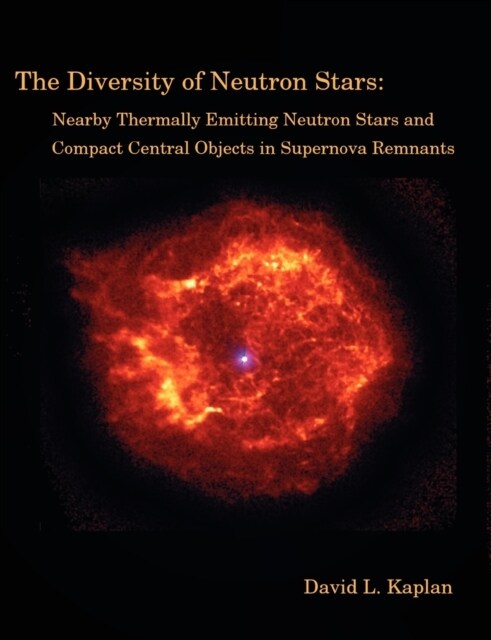 The Diversity of Neutron Stars: Nearby Thermally Emitting Neutron Stars and the Compact Central Objects in Supernova Remnants (Paperback)