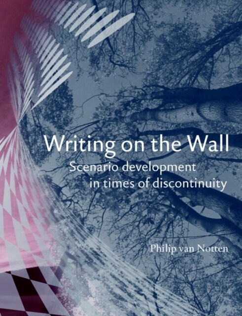 Writing on the Wall: Scenario Development in Times of Discontinuity (Paperback)