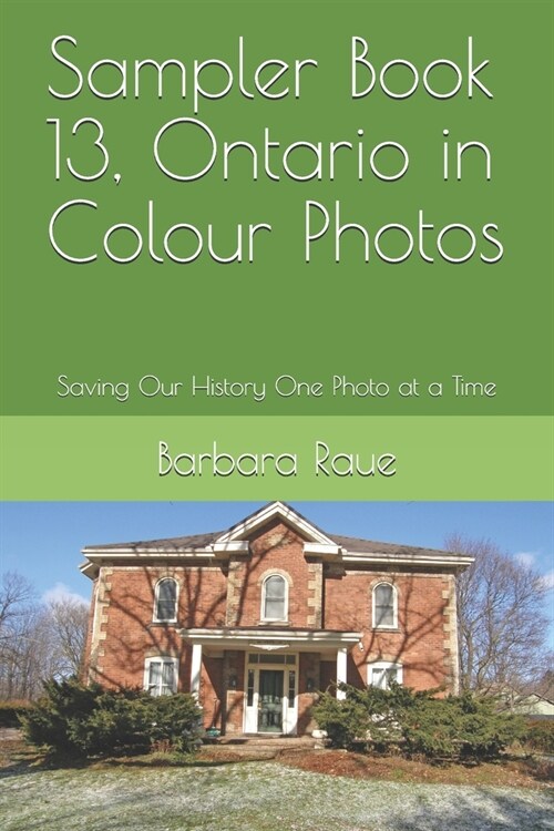 Sampler Book 13, Ontario in Colour Photos: Saving Our History One Photo at a Time (Paperback)