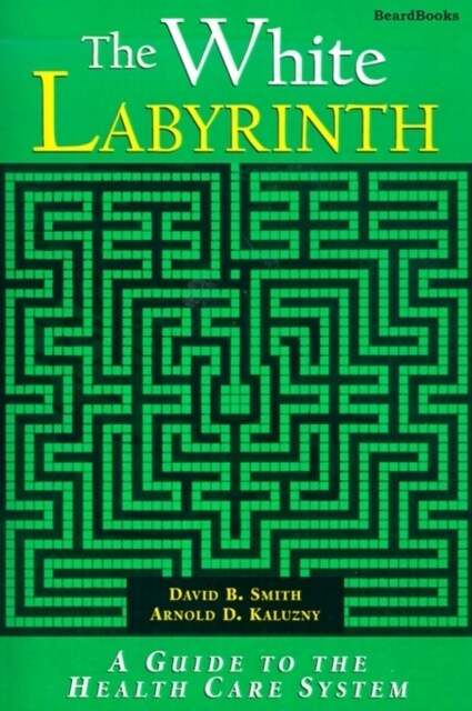 The White Labyrinth: Guide to the Health Care System (Paperback)