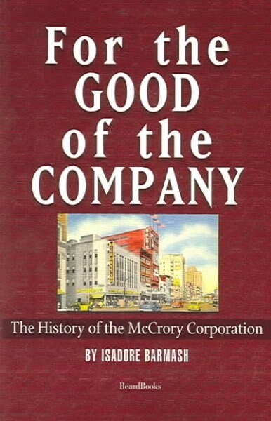 For the Good of the Company: The History of the McCrory Corporation (Paperback)