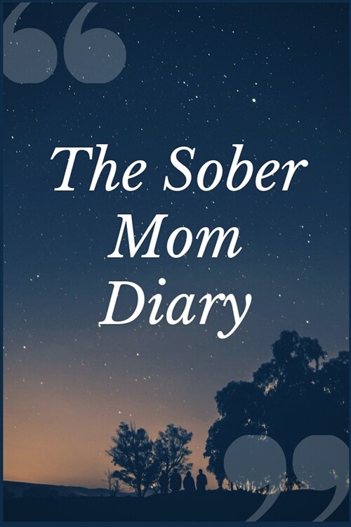 The Sober Mom Diary: A Psychoactive Substance Recovery Prompt Journal Writing Notebook for Overcoming Addiction (Paperback)