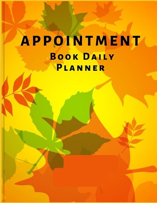 Appointment Book Daily Planner: Schedule Notebook for your big or small business, Nail Salons, Spas, Hair Stylist, Beauty & Massage Businesses with Ti (Paperback)