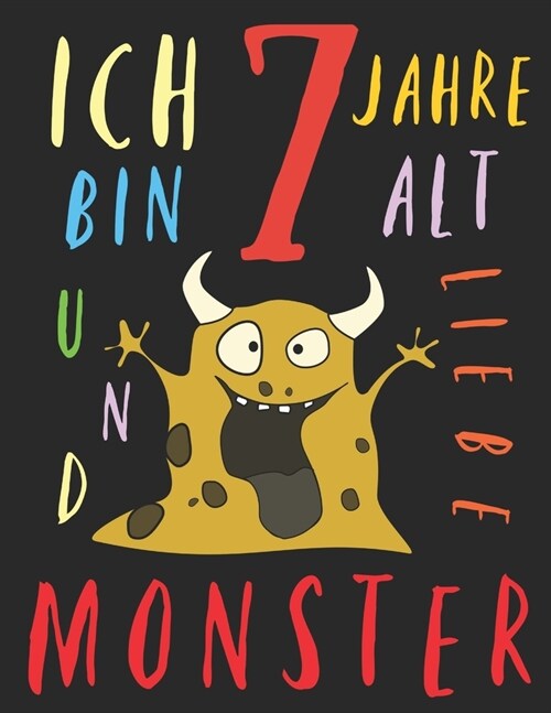 Ich bin 7 Jahre alt und liebe Monster: Das Malbuch f? Kinder, die Monster lieben (Paperback)