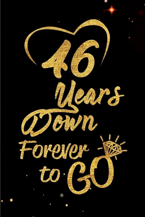 46 Years Down Forever to Go: Blank Lined Journal, Notebook - Perfect 46th Anniversary Romance Party Funny Adult Gag Gift for Couples & Friends. Per (Paperback)