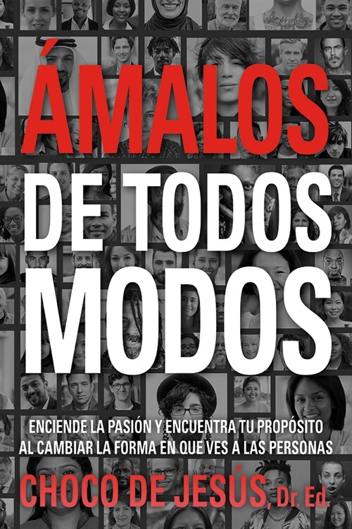 햙alos de Todos Modos / Love Them Anyway: Enciende La Pasi?, Encuentra Tu Prop?ito Al Cambiar La Forma En Que Ves a Las Personas (Paperback)