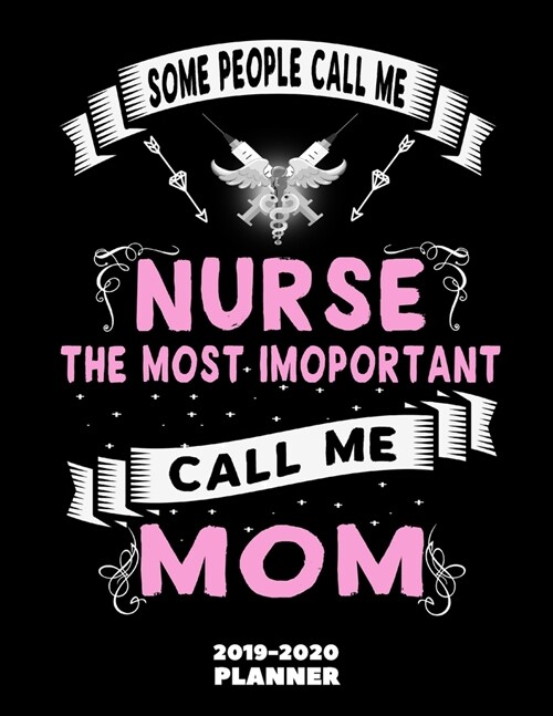 Nursing Mom Organizer 2019-2020: Personalized Nurse Mommy Themed 2020 Planner Book with Monthly Weekly Daily Agenda + Calendar - Funny & Practical Gif (Paperback)