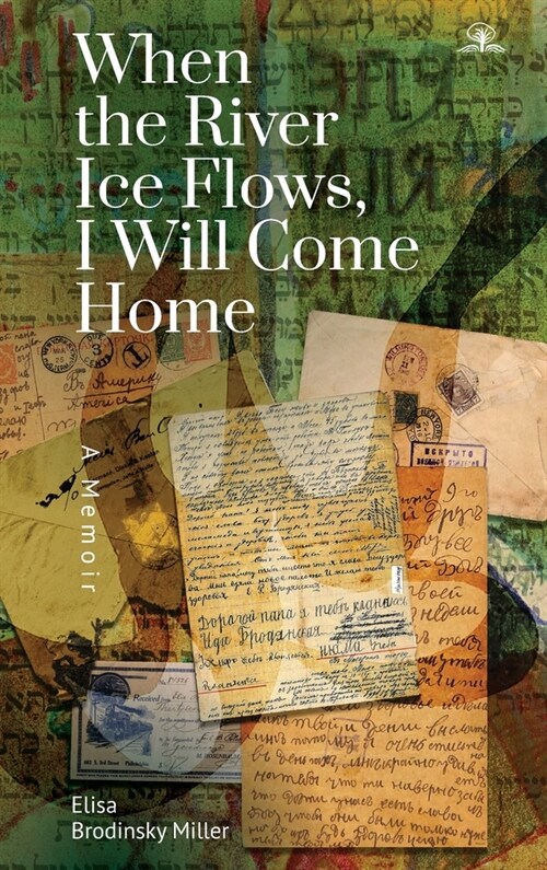 When the River Ice Flows, I Will Come Home: A Memoir (Hardcover)