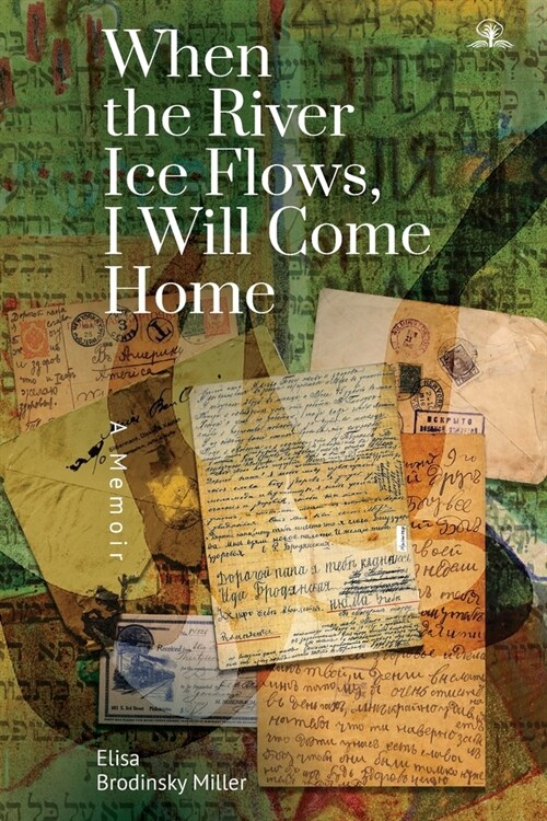 When the River Ice Flows, I Will Come Home: A Memoir (Paperback)