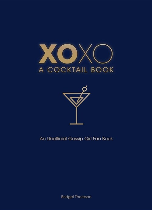 Xoxo, a Cocktail Book: An Unofficial Gossip Girl Fan Book (Hardcover)