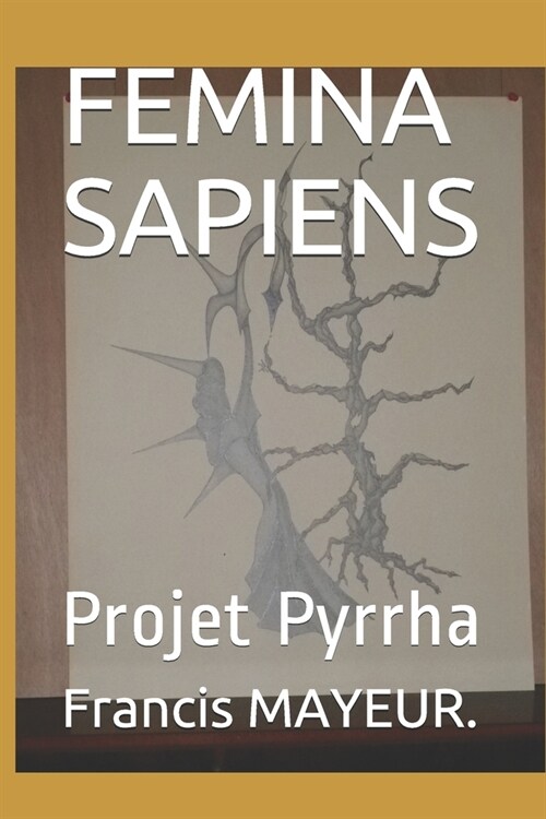 Femina Sapiens: Projet Pyrrha (Paperback)