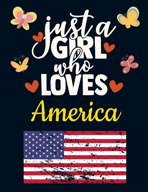 Just a Girl Who Loves America: Pretty USA Gift for Girls: USA Notebook for Girls to Write in - Pretty Blank Lined American Flag Notebook with Funny R (Paperback)