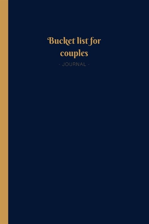 Bucket List Journal for Couples: Bucket List Journal for Couples - 100 Notebook Planner Pages For Adventures/Travel & Life Goals (Perfect Gift for Cou (Paperback)