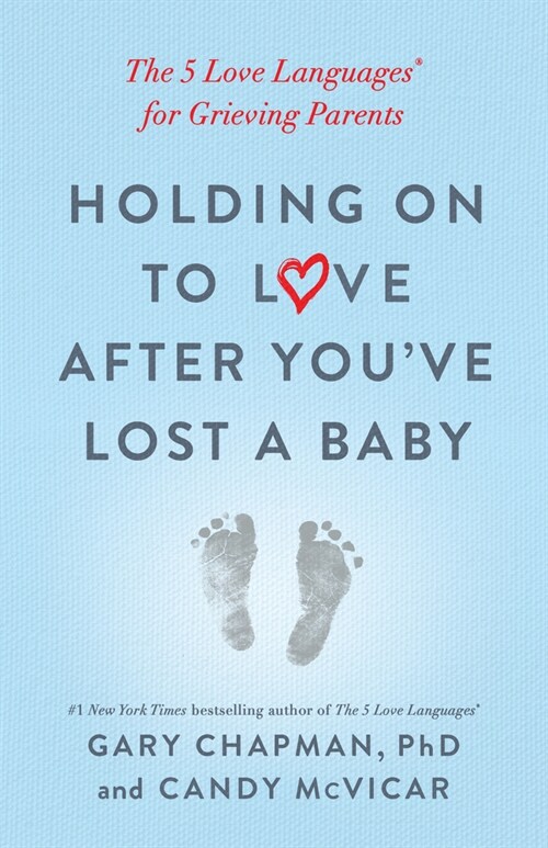 Holding on to Love After Youve Lost a Baby: The 5 Love Languages(r) for Grieving Parents (Paperback)