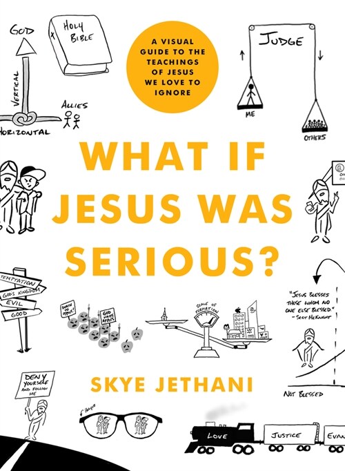 What If Jesus Was Serious?: A Visual Guide to the Teachings of Jesus We Love to Ignore (Paperback)