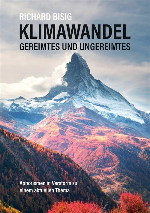 Klimawandel - Gereimtes und Ungereimtes: Aphorismen in Versform zu einem aktuellen Thema (Paperback)