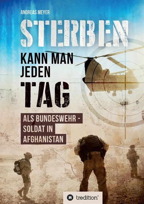 Sterben kann man jeden Tag: Als Bundeswehrsoldat in Afghanistan (Paperback)