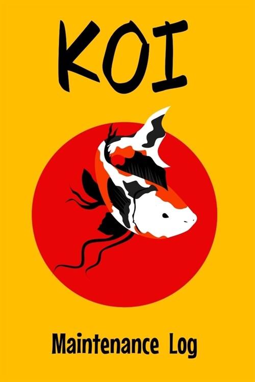 Koi Maintenace Log: Customized Compact Koi Pond Logging Book, Thoroughly Formatted, Great For Tracking & Scheduling Routine Maintenance, I (Paperback)