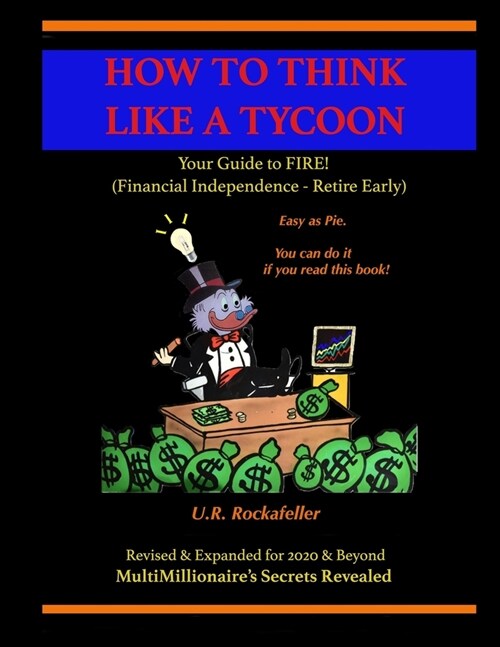 How To Think Like A Tycoon: Your Guide to FIRE! (Paperback)